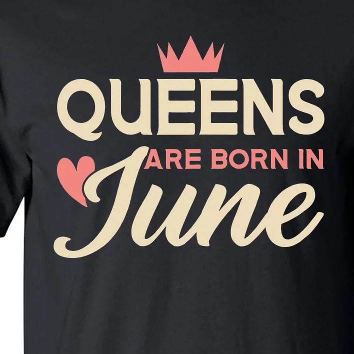 Wo Queens Are Born In June Birthday Tall T-Shirt