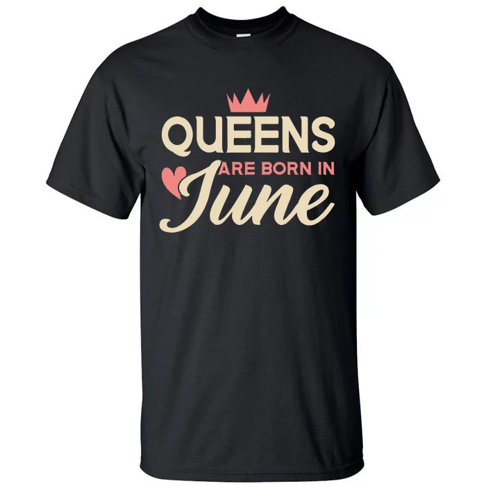 Wo Queens Are Born In June Birthday Tall T-Shirt