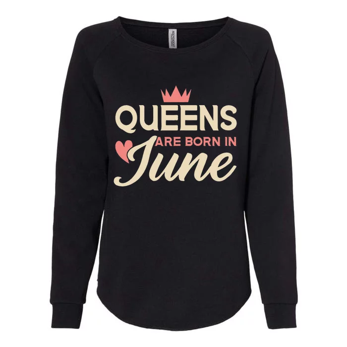 Wo Queens Are Born In June Birthday Womens California Wash Sweatshirt