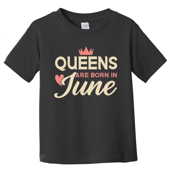 Wo Queens Are Born In June Birthday Toddler T-Shirt