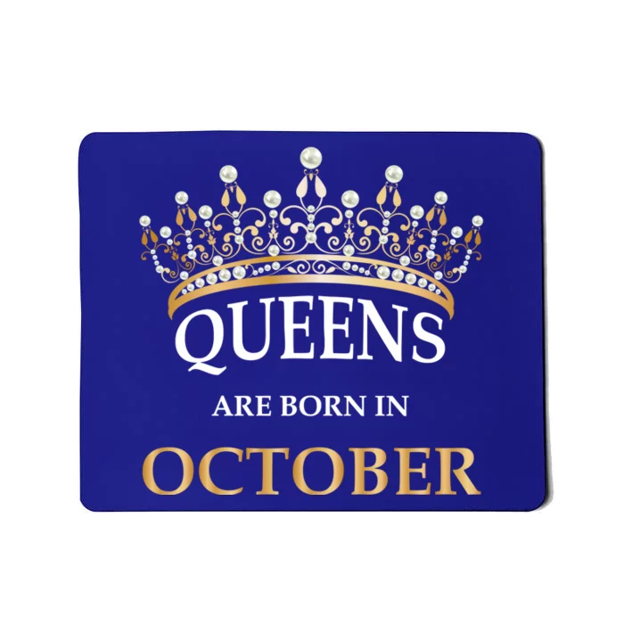 Wo's Queens Are Born In October Birthday Gift Mousepad