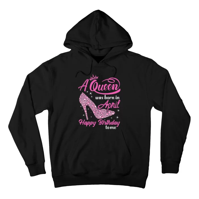 Wo Queens Are Born In April Funny April Birthday Gift Wo Hoodie