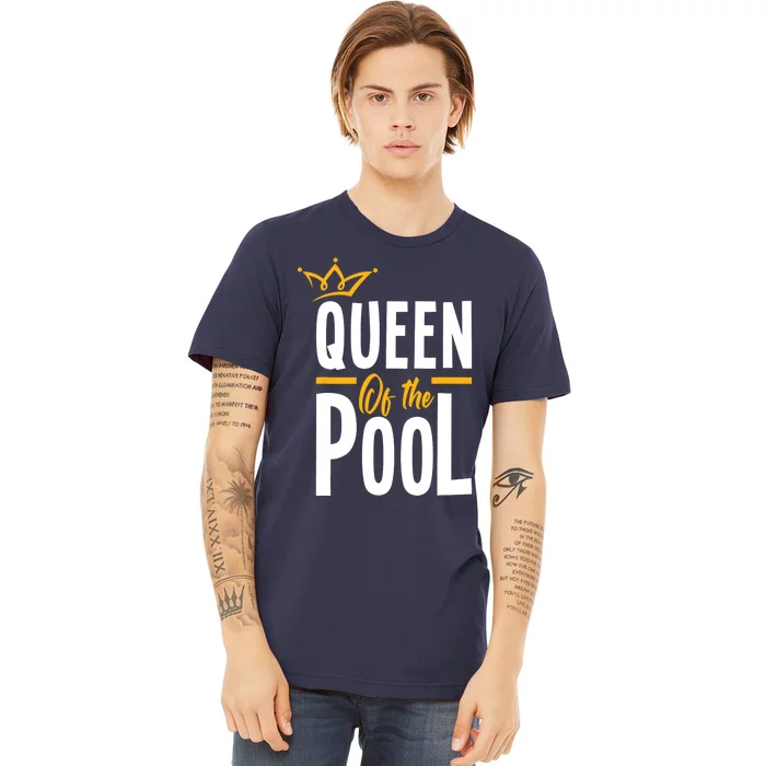 Wo Queen Of The Pool Funny Swimmers Swimming Swimmer Premium T-Shirt