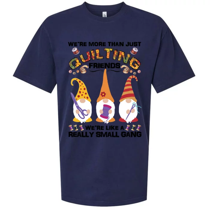 Wo Quilter Were More Than Just Quilting Friends Gnomes Great Gift Sueded Cloud Jersey T-Shirt