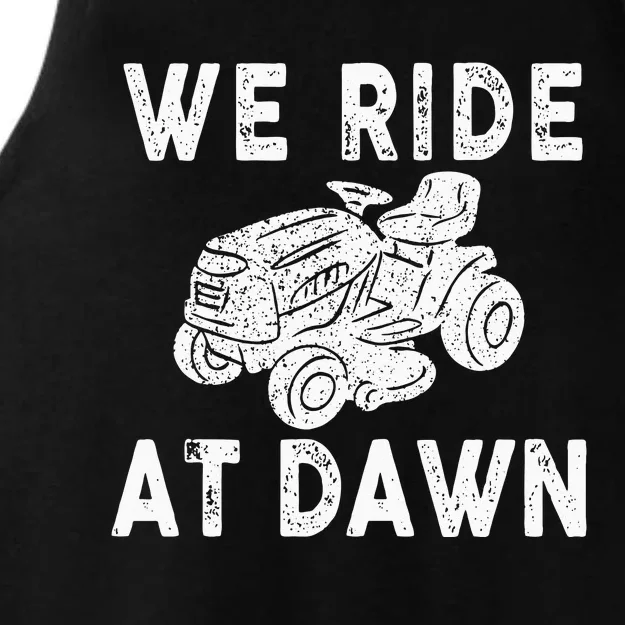 We Ride At Dawn Dad Lawn Mower Make Laugh Day Yard Work Ladies Tri-Blend Wicking Tank