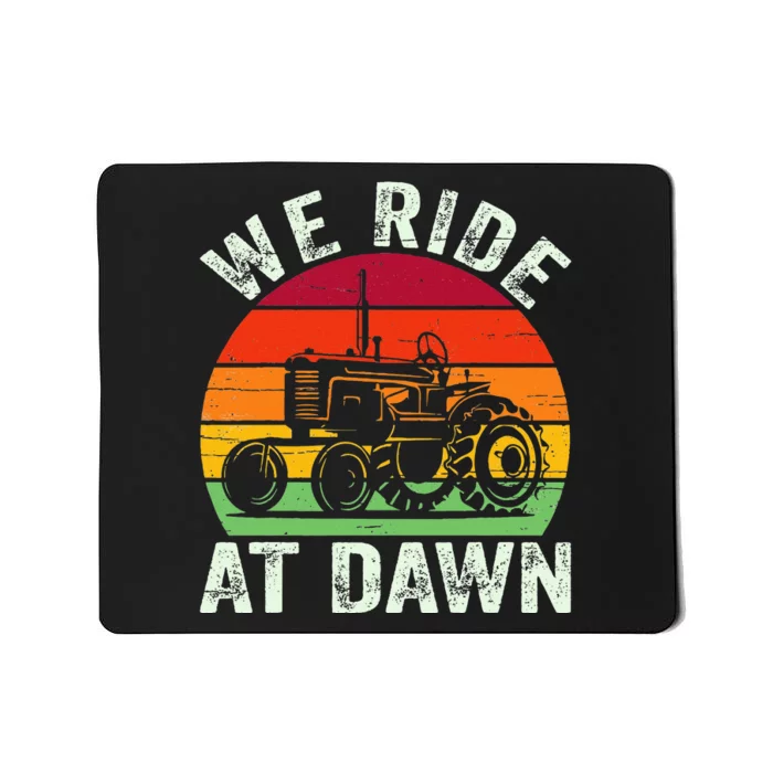 We Ride At Dawn Lawn Mower Farmer Dad Tractor Yard Work Mousepad