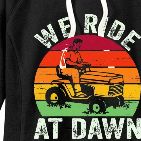 We Ride At Dawn Lawn Mower Farmer Dad Tractor Yard Work Women's Fleece Hoodie