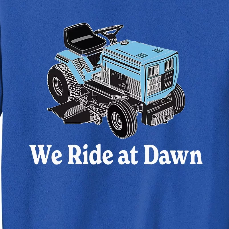 We Ride At Dawn FatherS Day Dad Gift Grandfather Tall Sweatshirt