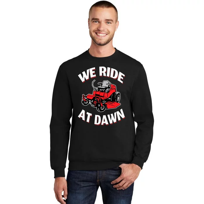 We Ride At Dawn Lawnmower Sweatshirt