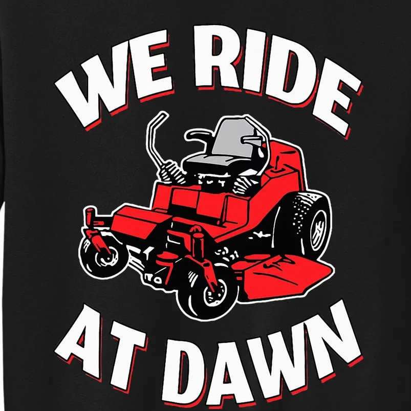 We Ride At Dawn Lawnmower Sweatshirt