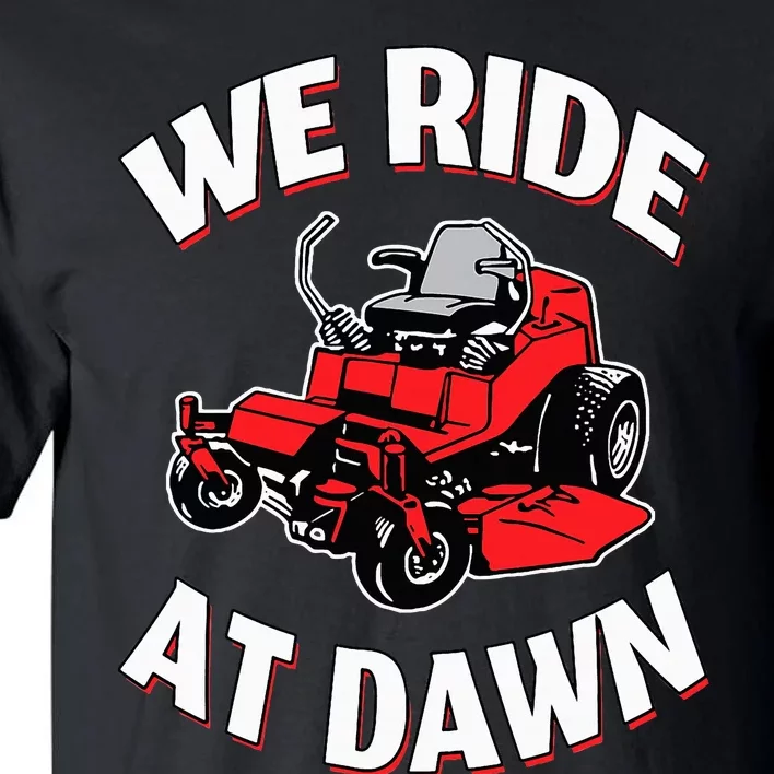 We Ride At Dawn Lawnmower Tall T-Shirt