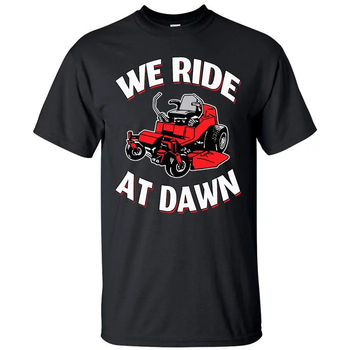 We Ride At Dawn Lawnmower Tall T-Shirt