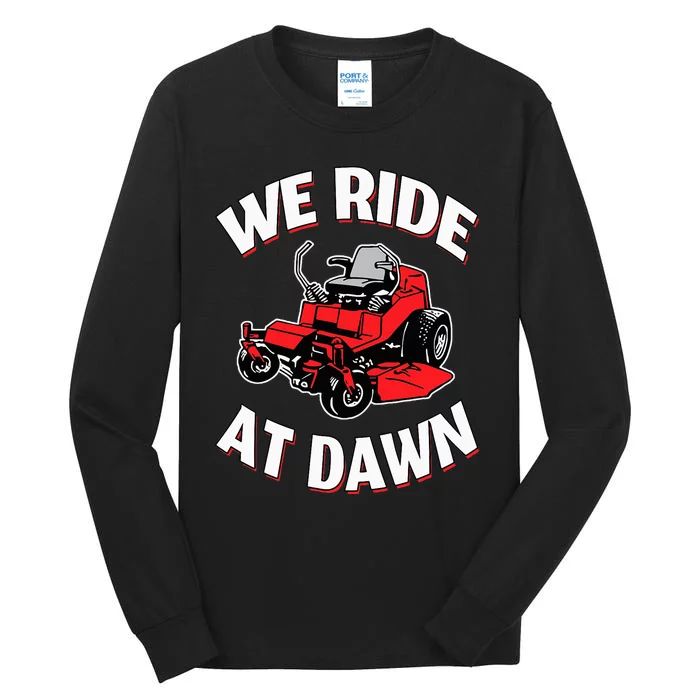 We Ride At Dawn Lawnmower Tall Long Sleeve T-Shirt