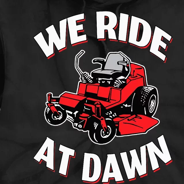 We Ride At Dawn Lawnmower Tie Dye Hoodie