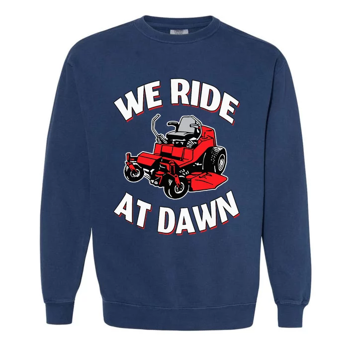 We Ride At Dawn Lawnmower Garment-Dyed Sweatshirt