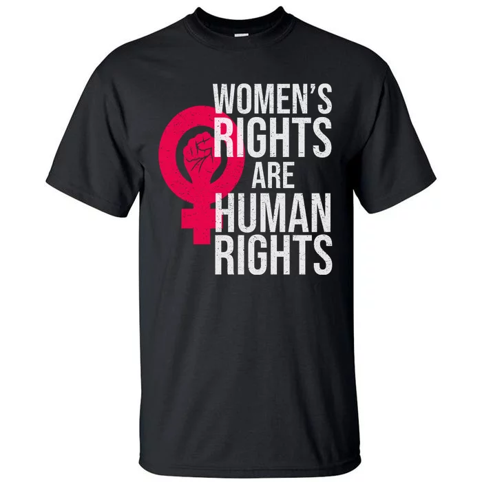 Women's Rights Are Human Rights Feminist Tall T-Shirt