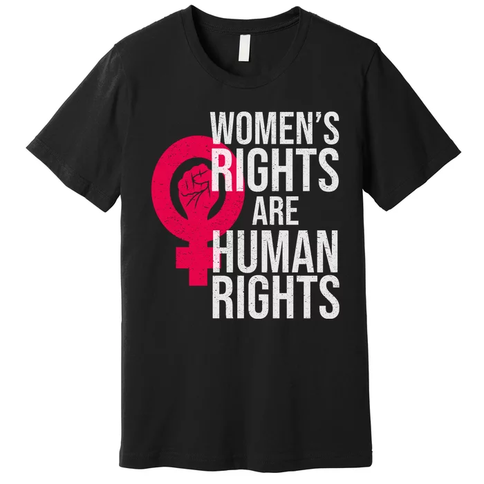 Women's Rights Are Human Rights Feminist Premium T-Shirt