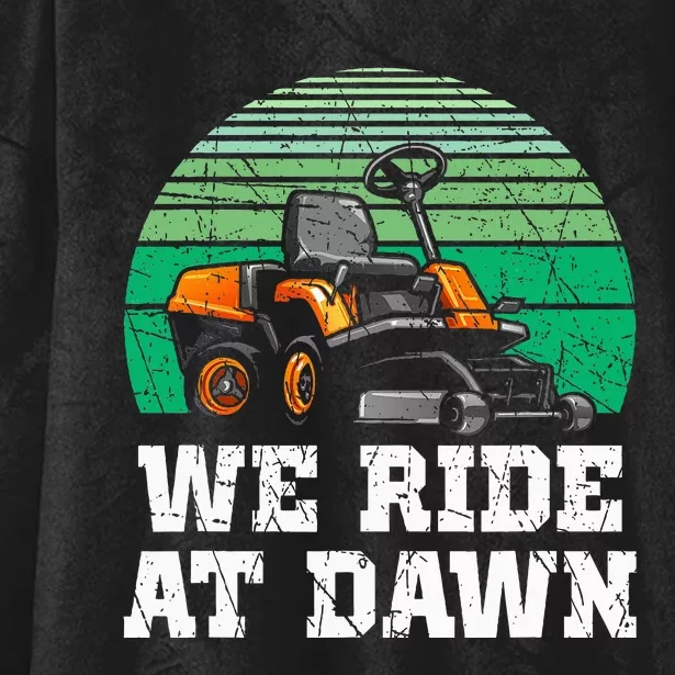 We Ride At Dawn Lawnmower Lawn Mowing Dad Yard Work Hooded Wearable Blanket