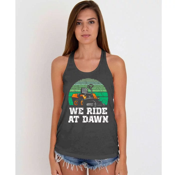 We Ride At Dawn Lawnmower Lawn Mowing Dad Yard Work Women's Knotted Racerback Tank