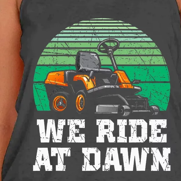 We Ride At Dawn Lawnmower Lawn Mowing Dad Yard Work Women's Knotted Racerback Tank