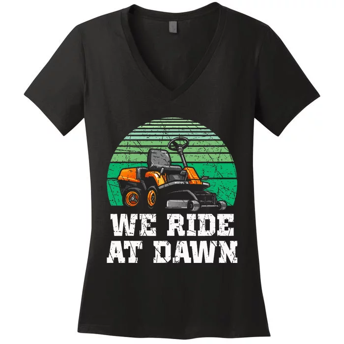 We Ride At Dawn Lawnmower Lawn Mowing Dad Yard Work Women's V-Neck T-Shirt