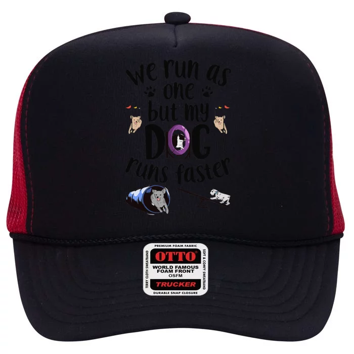 We Run As One But My Dog Runs Faster Dog Agility High Crown Mesh Trucker Hat