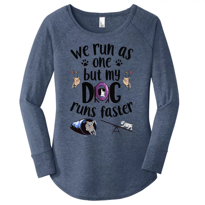 We Run As One But My Dog Runs Faster Dog Agility Women's Perfect Tri Tunic Long Sleeve Shirt