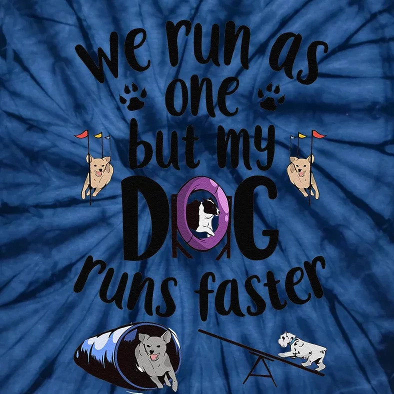 We Run As One But My Dog Runs Faster Dog Agility Tie-Dye T-Shirt