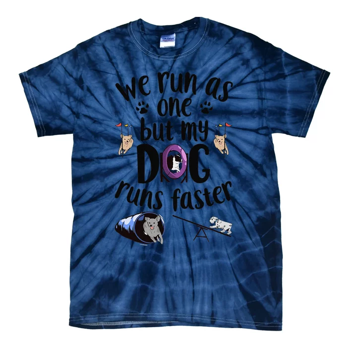 We Run As One But My Dog Runs Faster Dog Agility Tie-Dye T-Shirt