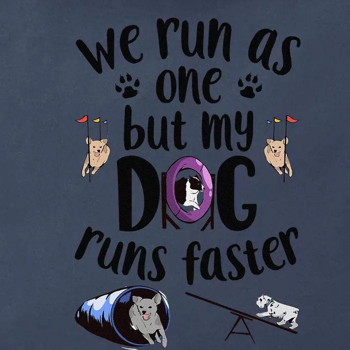 We Run As One But My Dog Runs Faster Dog Agility Zip Tote Bag