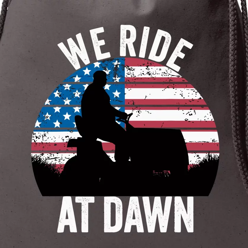 We Ride At Dawn Lawnmower Lawn Mowing Funny Dad Drawstring Bag