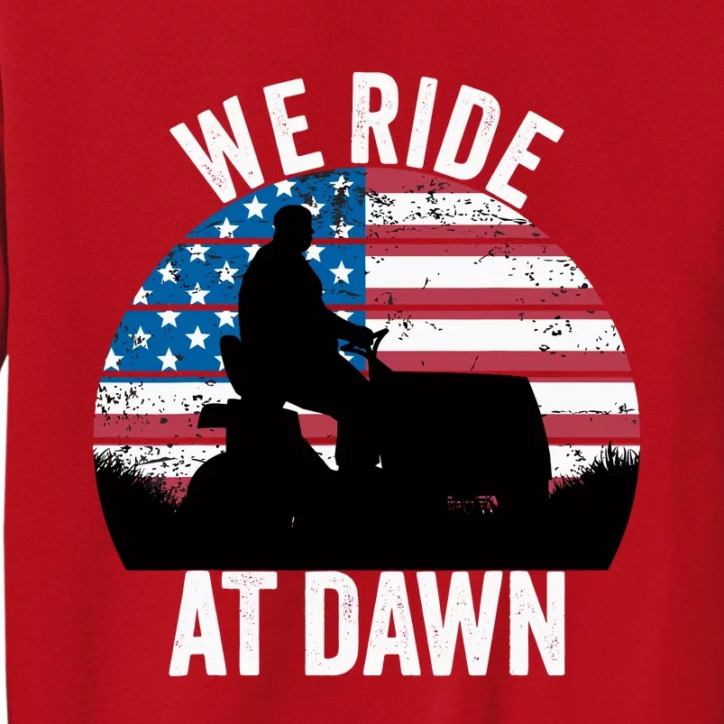 We Ride At Dawn Lawnmower Lawn Mowing Funny Dad Sweatshirt