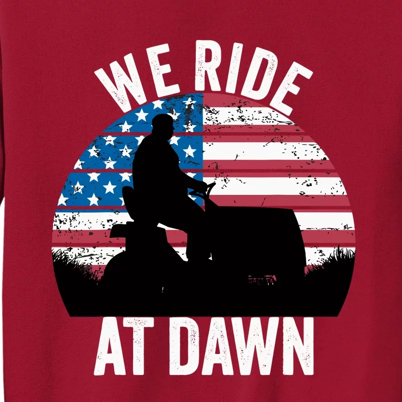 We Ride At Dawn Lawnmower Lawn Mowing Funny Dad Tall Sweatshirt