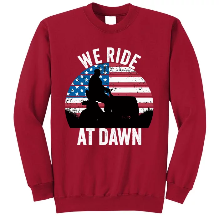 We Ride At Dawn Lawnmower Lawn Mowing Funny Dad Tall Sweatshirt