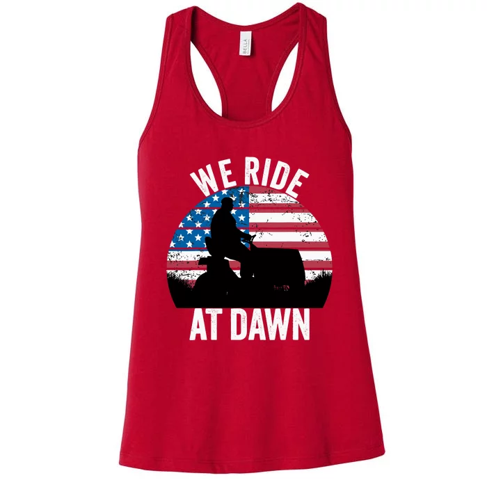 We Ride At Dawn Lawnmower Lawn Mowing Funny Dad Women's Racerback Tank