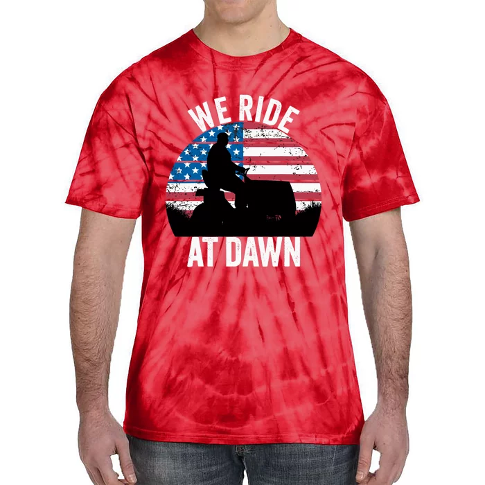 We Ride At Dawn Lawnmower Lawn Mowing Funny Dad Tie-Dye T-Shirt