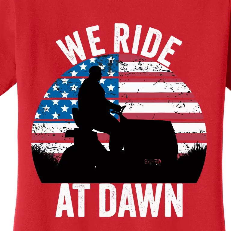 We Ride At Dawn Lawnmower Lawn Mowing Funny Dad Women's T-Shirt