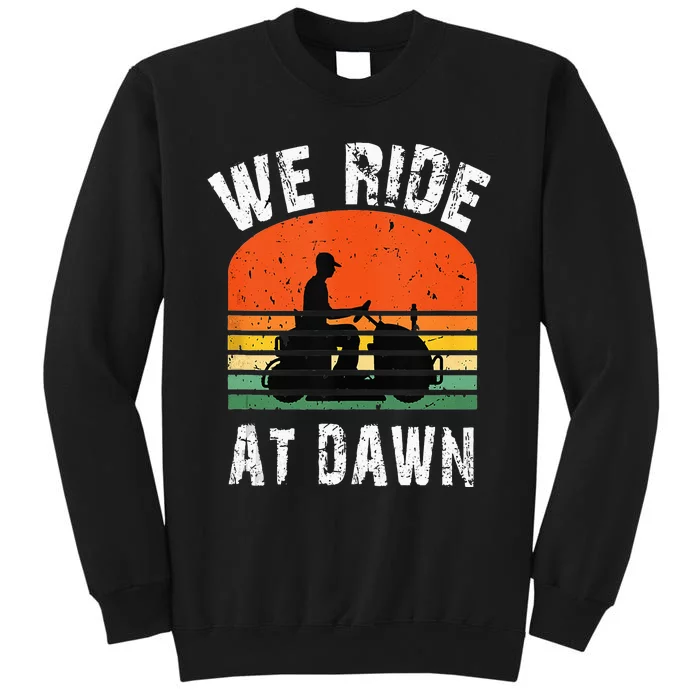 We Ride At Dawn Lawnmower Lawn Mowing Dad Yard Sweatshirt