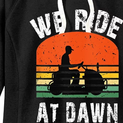 We Ride At Dawn Lawnmower Lawn Mowing Dad Yard Women's Fleece Hoodie