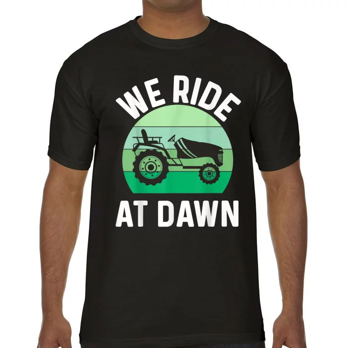 We Ride At Dawn Lawnmower Lawn Mowing Comfort Colors T-Shirt