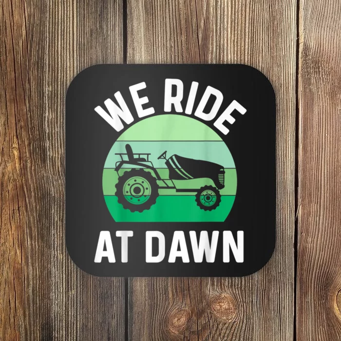 We Ride At Dawn Lawnmower Lawn Mowing Coaster