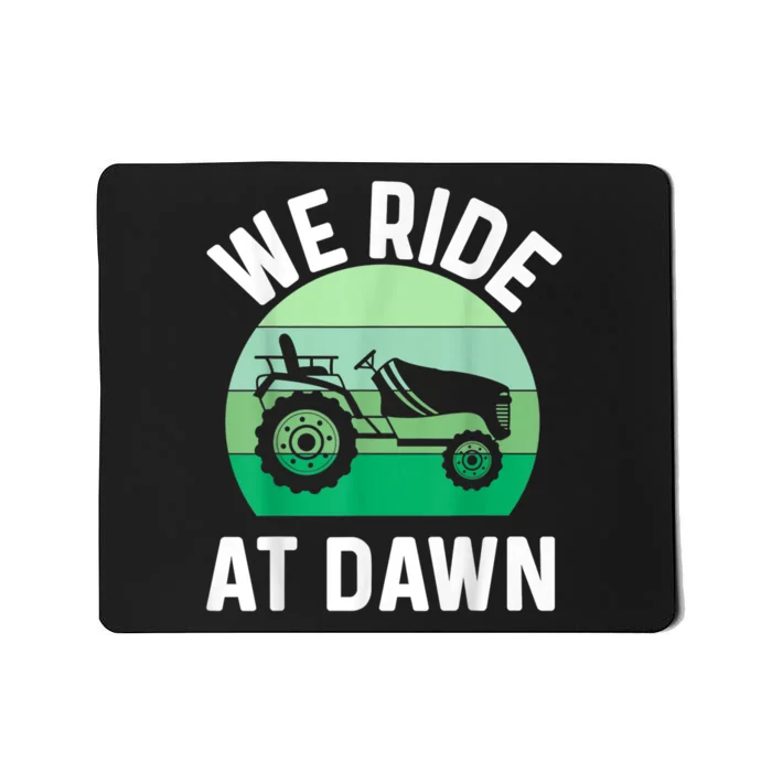 We Ride At Dawn Lawnmower Lawn Mowing Mousepad