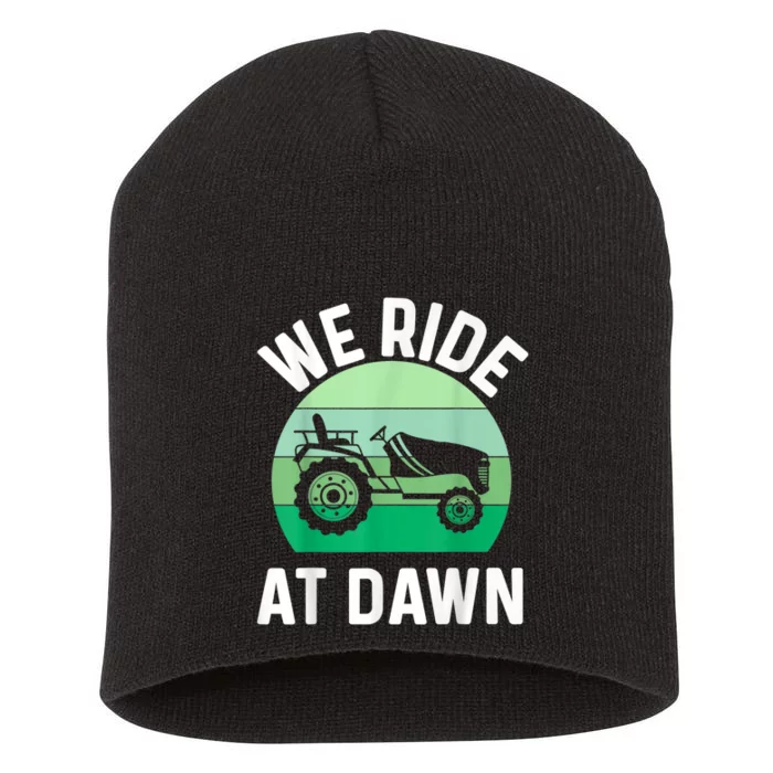 We Ride At Dawn Lawnmower Lawn Mowing Short Acrylic Beanie