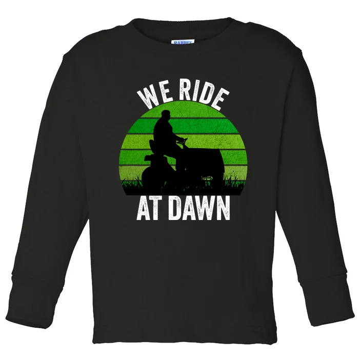 We Ride At Dawn Lawnmower Lawn Mowing Funny Dad Vintage Toddler Long Sleeve Shirt