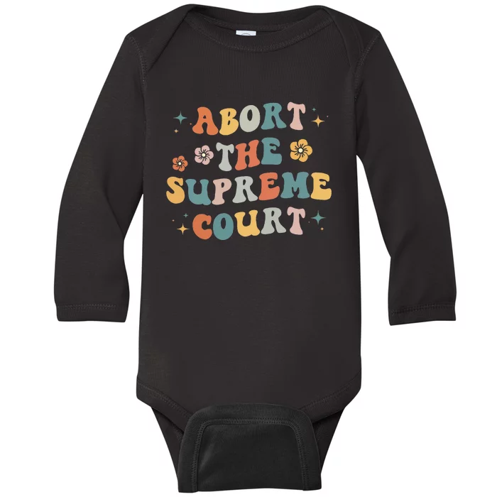 Women Rights Abort The Supreme Court Feminist Protest Women Baby Long Sleeve Bodysuit