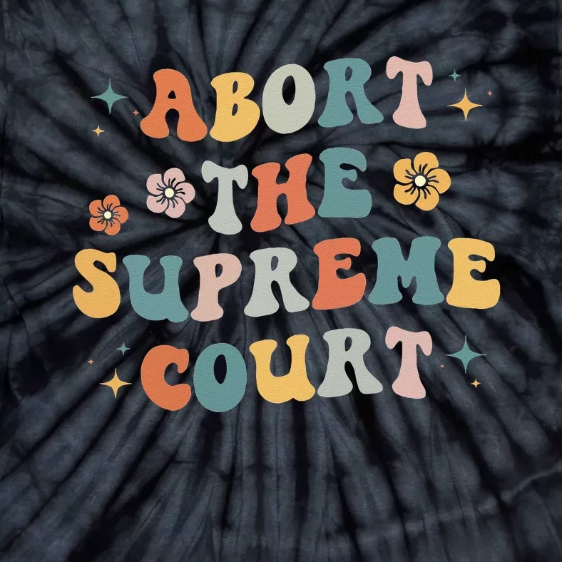 Women Rights Abort The Supreme Court Feminist Protest Women Tie-Dye T-Shirt