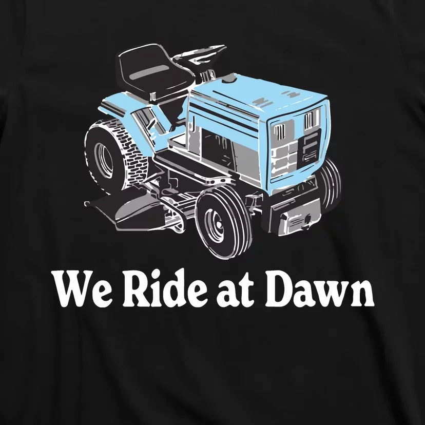 We Ride At Dawn Fathers Day Dad Gift Grandfather T-Shirt