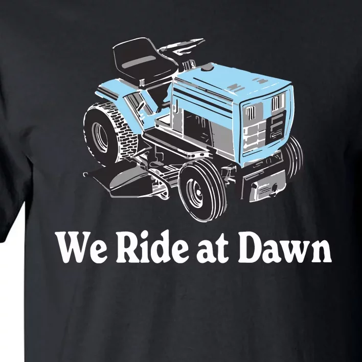 We Ride At Dawn Fathers Day Dad Gift Grandfather Tall T-Shirt