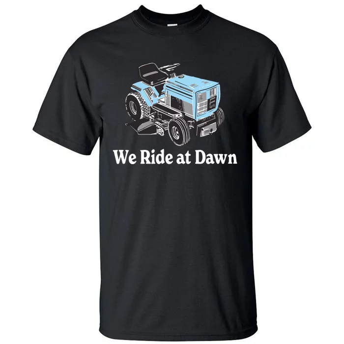 We Ride At Dawn Fathers Day Dad Gift Grandfather Tall T-Shirt