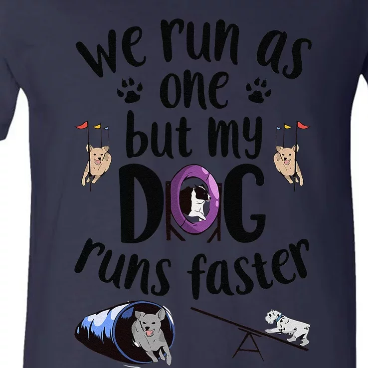 We Run As One But My Dog Runs Faster Dog Agility V-Neck T-Shirt